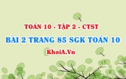 Bài 2 trang 85 SGK Toán 10 tập 2 Chân trời sáng tạo